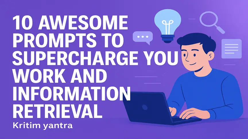 10 Awesome Prompts to Supercharge Your Work and Information Retrieval