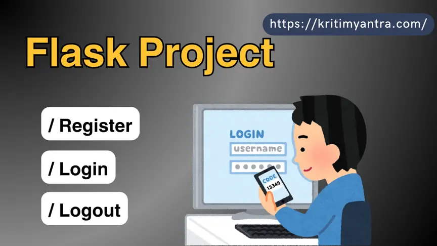 Register, Login and Logout in Flask | Flask Authentication System - Kritim Yantra